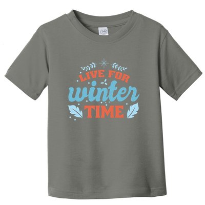 Live For Winter Time Toddler T-Shirt