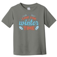 Live For Winter Time Toddler T-Shirt