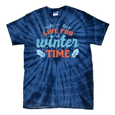 Live For Winter Time Tie-Dye T-Shirt