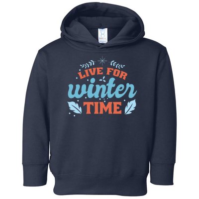 Live For Winter Time Toddler Hoodie