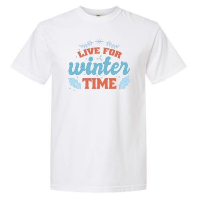 Live For Winter Time Garment-Dyed Heavyweight T-Shirt