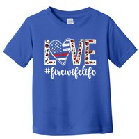 Love Fire Wife Life Firefighter Wife Of A Fire Funny Gift Toddler T-Shirt