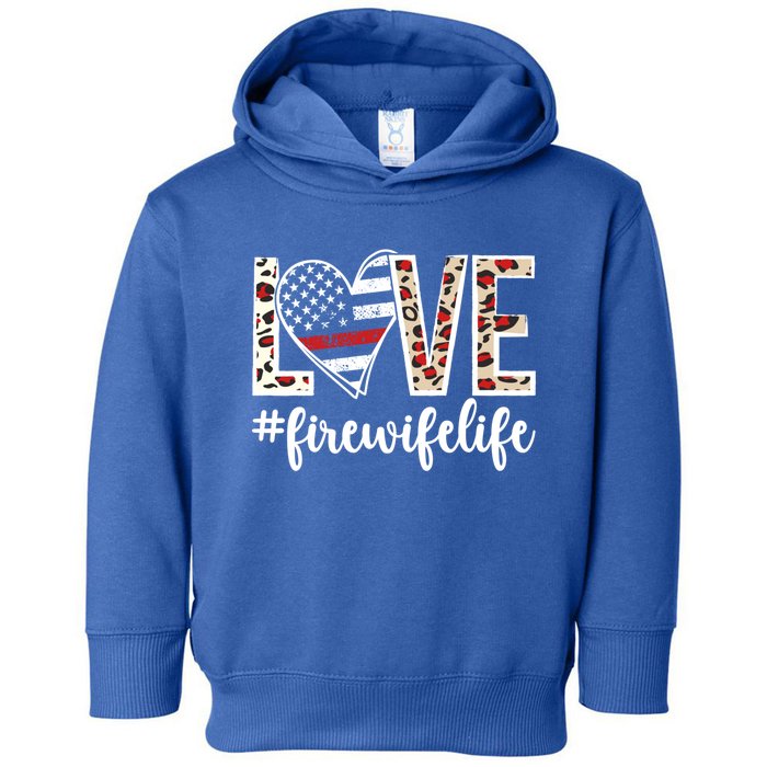 Love Fire Wife Life Firefighter Wife Of A Fire Cute Gift Toddler Hoodie