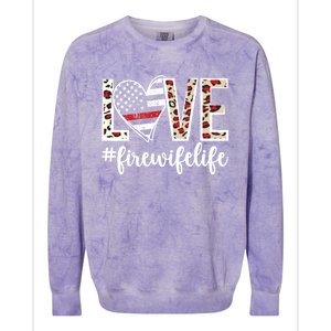 Love Fire Wife Life Firefighter Wife Of A Fire Gift Colorblast Crewneck Sweatshirt