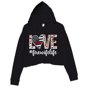 Love Fire Wife Life Firefighter Wife Of A Fire Gift Crop Fleece Hoodie