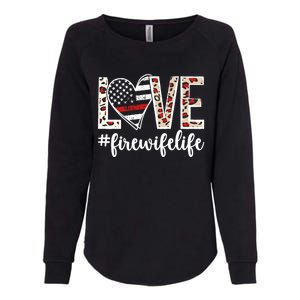 Love Fire Wife Life Firefighter Wife Of A Fire Gift Womens California Wash Sweatshirt