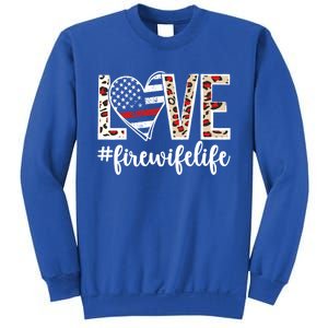 Love Fire Wife Life Firefighter Wife Of A Fire Gift Sweatshirt