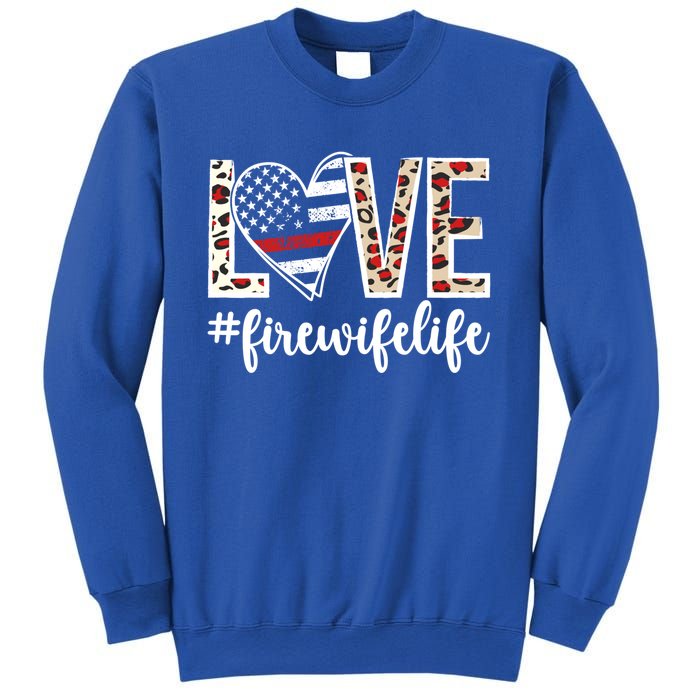 Love Fire Wife Life Firefighter Wife Of A Fire Gift Sweatshirt