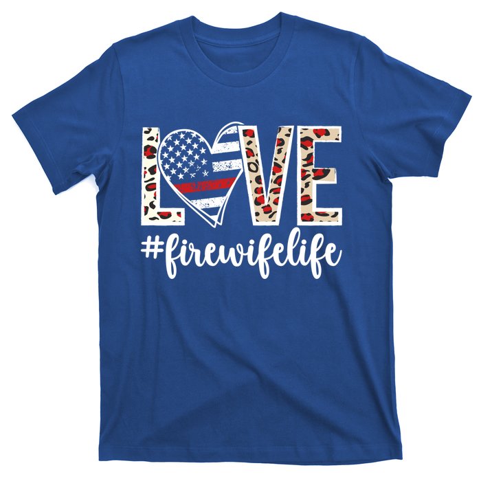 Love Fire Wife Life Firefighter Wife Of A Fire Gift T-Shirt