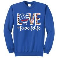 Love Fire Wife Life Firefighter Wife Of A Fire Gift Tall Sweatshirt