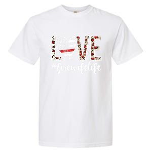 Love Fire Wife Life Firefighter Wife Of A Fire Gift Garment-Dyed Heavyweight T-Shirt