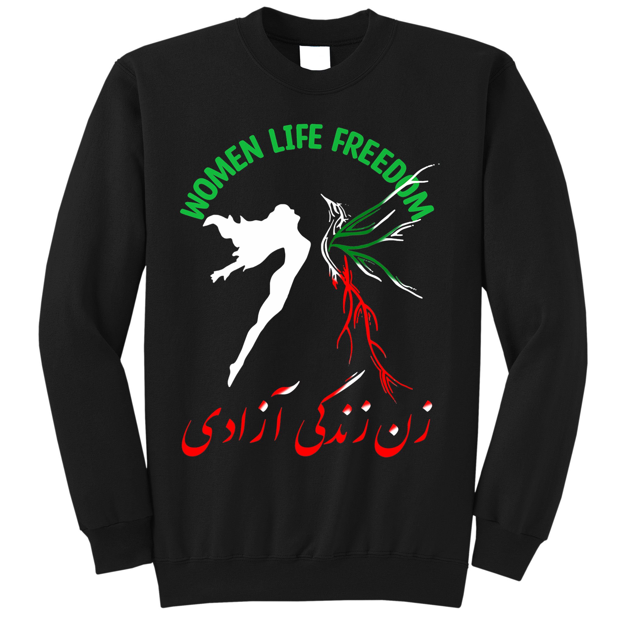 Life Freedom Zan Zendegi Azadi Iran Free Iranian Sweatshirt