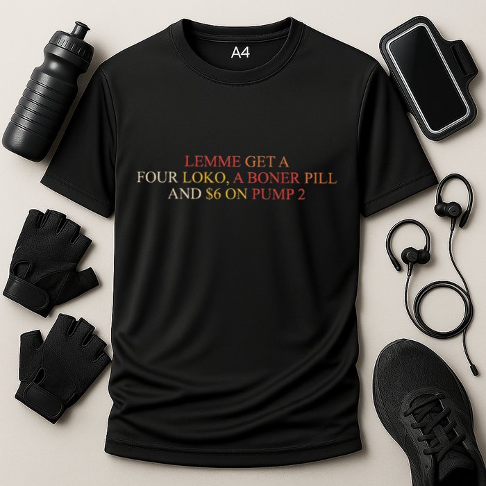 Lemme Get A Four Loko A Boner Pill Trucker Hat Cooling Performance Crew T-Shirt