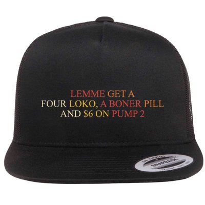 Lemme Get A Four Loko A Boner Pill Trucker Hat Flatbill Hat