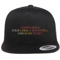 Lemme Get A Four Loko A Boner Pill Trucker Hat Flat Bill Trucker Hat