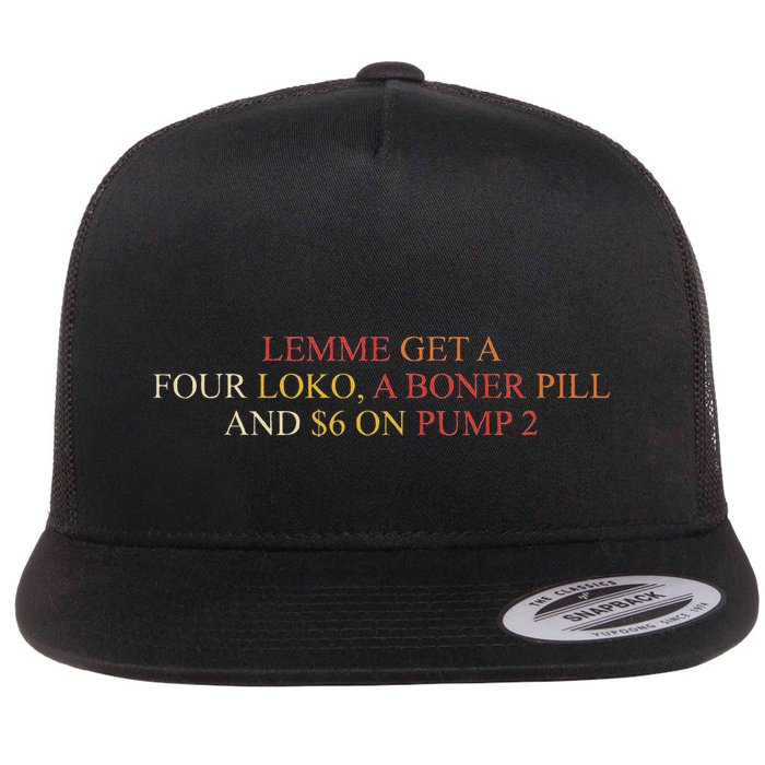 Lemme Get A Four Loko A Boner Pill Trucker Hat Flat Bill Trucker Hat