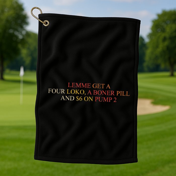 Lemme Get A Four Loko A Boner Pill Trucker Hat Golf Towel