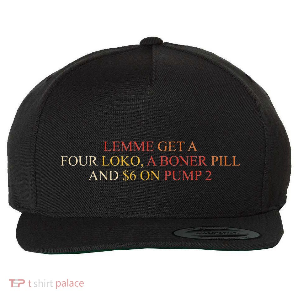 Lemme Get A Four Loko A Boner Pill Trucker Hat Wool Snapback Cap