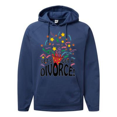 LetS Get A Divorce Performance Fleece Hoodie