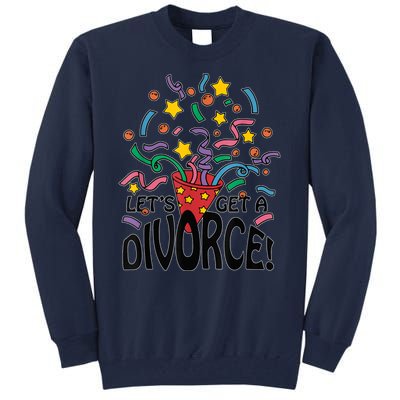 LetS Get A Divorce Tall Sweatshirt