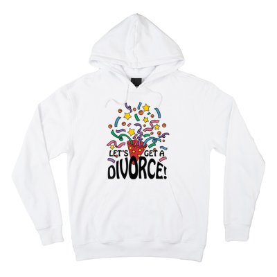 LetS Get A Divorce Hoodie