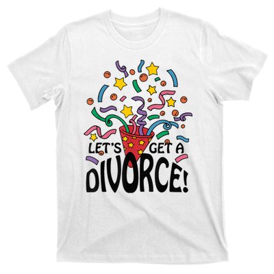 LetS Get A Divorce T-Shirt