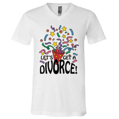 LetS Get A Divorce V-Neck T-Shirt