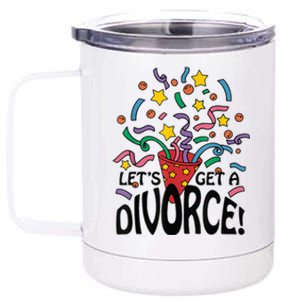 LetS Get A Divorce 12 oz Stainless Steel Tumbler Cup