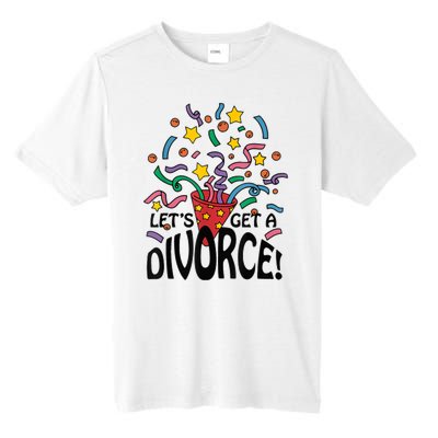 LetS Get A Divorce Tall Fusion ChromaSoft Performance T-Shirt