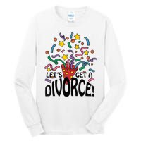 LetS Get A Divorce Tall Long Sleeve T-Shirt