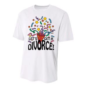 LetS Get A Divorce Performance Sprint T-Shirt