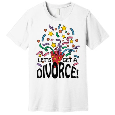 LetS Get A Divorce Premium T-Shirt