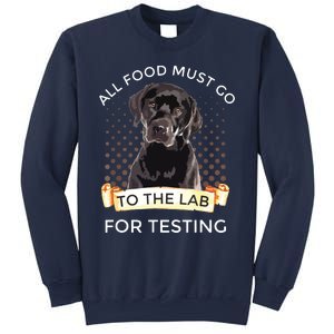 Labrador Gifts All Food Must Go To The Lab For Testing Sweatshirt