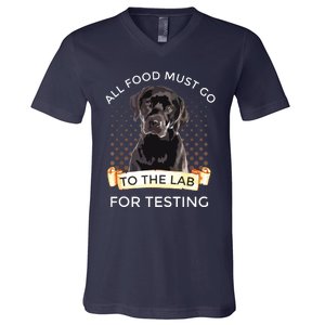 Labrador Gifts All Food Must Go To The Lab For Testing V-Neck T-Shirt