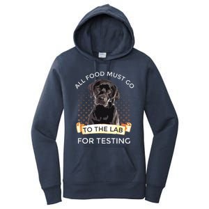 Labrador Gifts All Food Must Go To The Lab For Testing Women's Pullover Hoodie