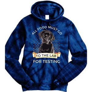 Labrador Gifts All Food Must Go To The Lab For Testing Tie Dye Hoodie