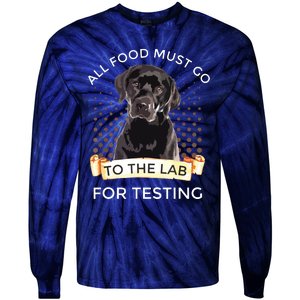 Labrador Gifts All Food Must Go To The Lab For Testing Tie-Dye Long Sleeve Shirt