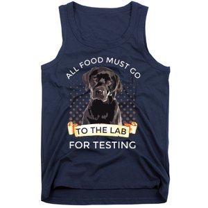 Labrador Gifts All Food Must Go To The Lab For Testing Tank Top