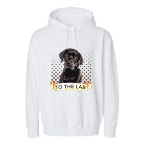 Labrador Gifts All Food Must Go To The Lab For Testing Garment-Dyed Fleece Hoodie