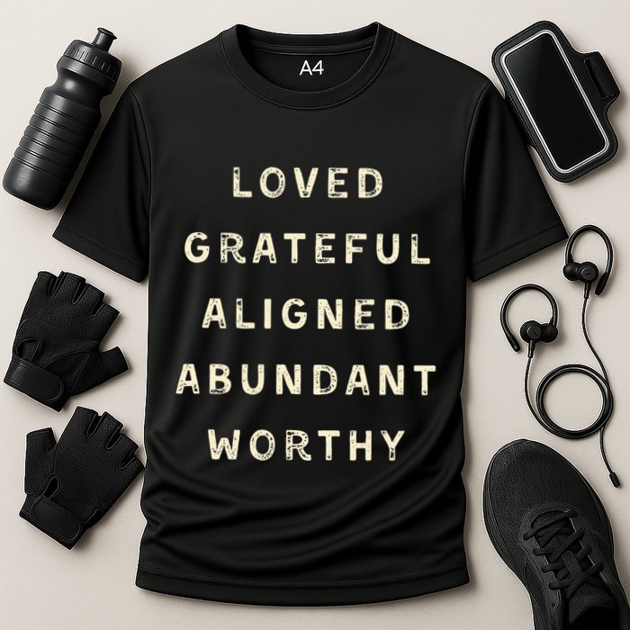 LOVED GRATEFUL ALIGNED ABUNDANT WORTHY AFFRIMATIONS POSITIVE Cooling Performance Crew T-Shirt