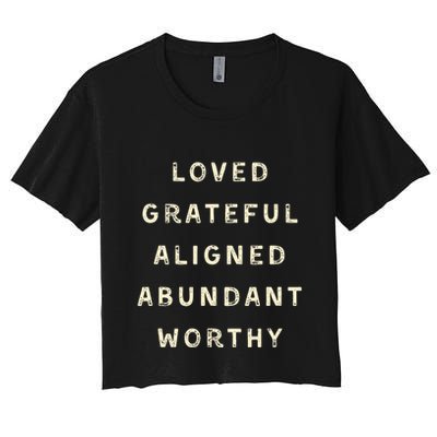 LOVED GRATEFUL ALIGNED ABUNDANT WORTHY AFFRIMATIONS POSITIVE Women's Crop Top Tee