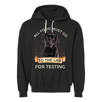 Labrador Gifts All Food Must Go To The Lab For Testing TShirt Garment-Dyed Fleece Hoodie