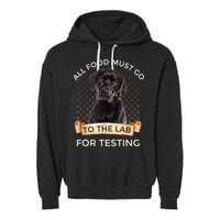 Labrador Gifts All Food Must Go To The Lab For Testing TShirt Garment-Dyed Fleece Hoodie