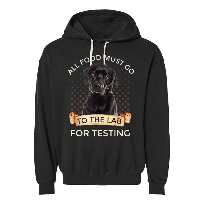 Labrador Gifts All Food Must Go To The Lab For Testing TShirt Garment-Dyed Fleece Hoodie