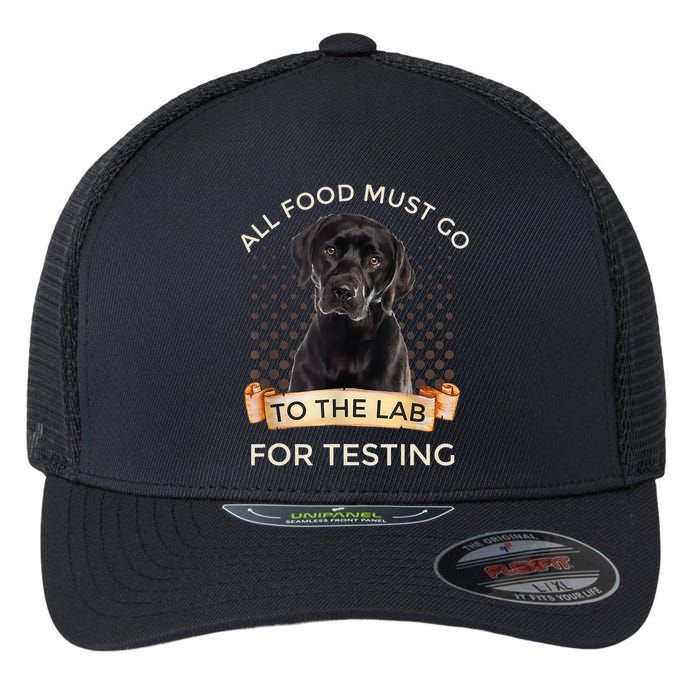 Labrador Gifts All Food Must Go To The Lab For Testing TShirt Flexfit Unipanel Trucker Cap
