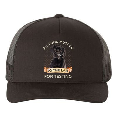 Labrador Gifts All Food Must Go To The Lab For Testing TShirt Yupoong Adult 5-Panel Trucker Hat