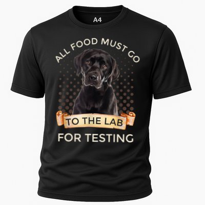 Labrador Gifts All Food Must Go To The Lab For Testing TShirt Performance Shirt