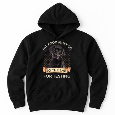 Labrador Gifts All Food Must Go To The Lab For Testing TShirt Hoodie