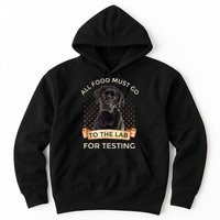 Labrador Gifts All Food Must Go To The Lab For Testing TShirt Hoodie