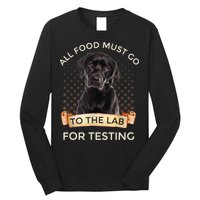 Labrador Gifts All Food Must Go To The Lab For Testing TShirt Long Sleeve Shirt